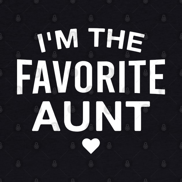 I'm the Favorite Aunt Funny Auntie by FOZClothing